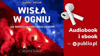 Wisła w ogniu Szymon Jadczak Audiobook PL Reportaż [upl. by Adian]