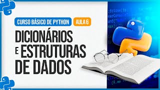 Curso Básico de Python 2024  Aula 6  Dicionários e Estruturas de Dados [upl. by Laverne]