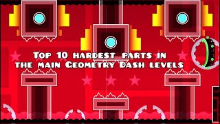 GD Top 10 hardest parts in the main Geometry dash levels [upl. by Anilrahc209]