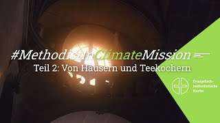 MethodistInClimateMission  Teil 2 Von Häusern und Teekochern [upl. by Airdnna]