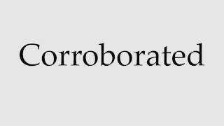 How to Pronounce Corroborated [upl. by Trev]