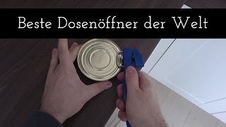 Der Beste Dosenöffner der Welt [upl. by Trefler]