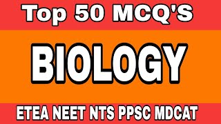 Top 50 Most Repeated BIOLOGY MCQS  BIOLOGY MCQ for Entry Test ETEA NTS MCAT NEET Competitive Exam [upl. by Surdna]