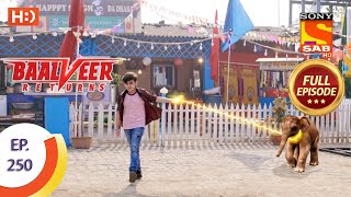 Baalveer Returns  Ep 250  Full Episode  7th December 2020 [upl. by Aloysia]