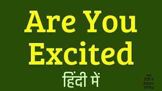 Are You Excited Meaning In Hindi  Are You Excited ka matlab kya hota hai [upl. by Joselyn441]