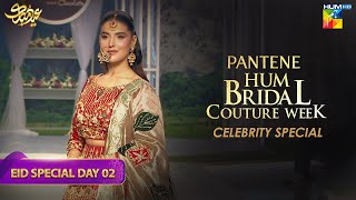 Pantene Hum Bridal Couture Week  21st Edition  EPISODE 02  HUM TV [upl. by Earaj]