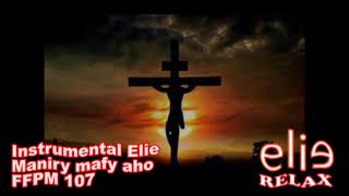 ElieRelax Instrumental Elie Maniry mafy aho FFPM 107 [upl. by Lebam297]