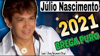 Júlio Nascimento  2021  BREGA PURO  CD COMPLETO [upl. by Ariday]