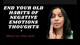 END YOUR OLD HABITS OF NEGATIVE EMOTIONS THOUGHTS [upl. by Grados]