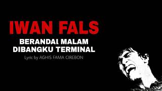 Iwan Fals  BERANDAL MALAM DIBANGKU TERMINAL with lyric [upl. by Euqinitram475]