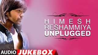 Himesh Reshammiya Unplugged Songs Collection  Jukebox [upl. by Arhsub]