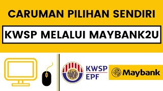 Cara Membuat Caruman Pilihan Sendiri  Sukarela KWSP Melalui Maybank2u  iSaraan iSuri [upl. by Arrak]