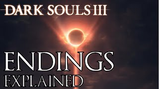 Dark Souls 3  All 4 Endings [upl. by Corabelle]