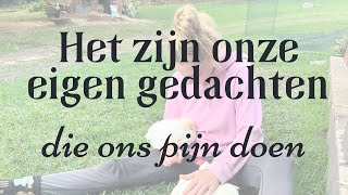 Het zijn onze eigen gedachten die ons pijn doen 🪬 [upl. by Iaras314]