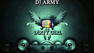 DJArmy  Dirty Girl [upl. by Adrianna211]