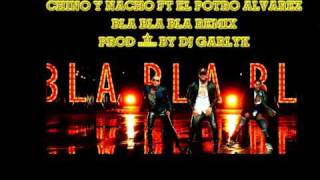 Chino amp Nacho Ft El Potro Alvarez  Bla Bla Bla Remix  Prod DJ Garlyk [upl. by Acima189]