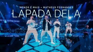 Grupo Menos é Mais e Matheus Fernandes  Lapada Dela Clipe Oficial [upl. by Klinges]