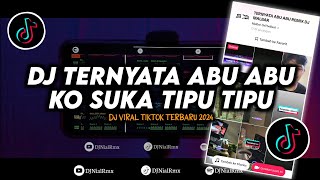 DJ Ternyata Abu Abu Ko Suka Tipu Tipu Remix Viral TikTok Terbaru 2024 Full Bass [upl. by Nelie167]