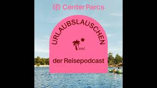 Urlaubslauschen Folge 1 Mich packt das Reisefieber  Reisepodcast  Center Parcs [upl. by Lerraj]