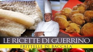 GuerrinoConsiglia FRITTELLE DI BACCALA [upl. by Stoeber]