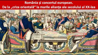 BAC  ISTORIE  România și concertul european De la criza orientală la marile alianţe ale sec XX [upl. by Eulalia]