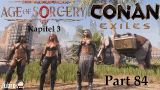 Conan Exiles  Age of Sorcery  Kapitel 3  deutsch  Part 84  Zukunft Spielstand [upl. by Camilo399]