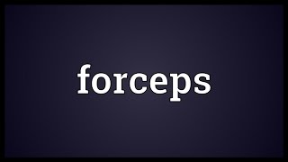 Forceps Meaning [upl. by Lamraj]