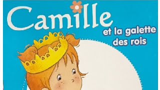 Histoire pour enfant  Camille et la Galette des Rois histoire pour sendormir [upl. by Elak]