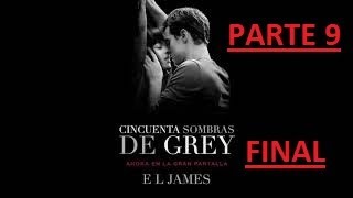 Critica  CINCUENTA SOMBRAS DE GREY  PARTE 9  AUDIOLIBRO  PARTE FINAL [upl. by Stiruc]