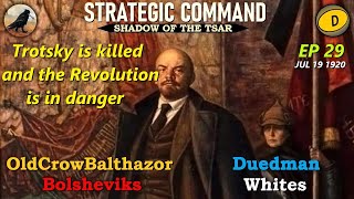 SCWW1 Shadow of the Tsar Ep 29 OldCrowBalthazor Bolsheviks vs Duedman Whites [upl. by Nomra]