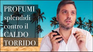 PROFUMI SPLENDIDI PER COMBATTERE IL CALDO [upl. by Hcab]