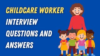 Childcare Worker Interview Questions And Answers [upl. by Deming]