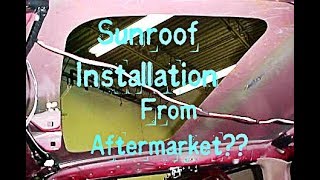 SUNROOF INSTALLATION  After Market Sunroof Installation  Good or Bad  The Car Soul [upl. by Lytton]