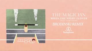 The Magician  When The Night Is Over feat Newtimers Brodinski Remix [upl. by Jordana844]