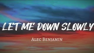 Alec BenjaminLet Me Down Slowly lyrics [upl. by Erodaeht]