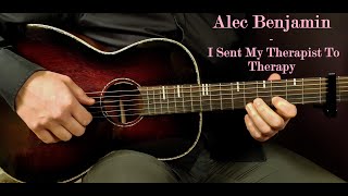 How to play ALEC BENJAMIN  I SENT MY THERAPIST TO THERAPY Acoustic Guitar Lesson  Tutorial [upl. by Karsten4]