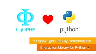 LightPHE A Lightweight Partially Homomorphic Encryption Library for Python [upl. by Delores605]