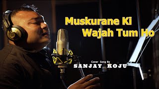 Muskurane ki wajah tum ho  Cover By Sanjay Koju [upl. by Attenaz]