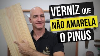 Verniz que NÃO amarela o PINUS nem outras madeiras claras  Novidade no mercado [upl. by Gratianna]