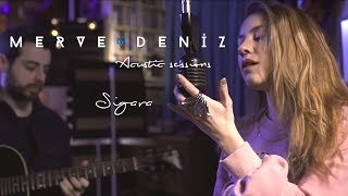 Sigara Cover  Merve Deniz Acoustic Sessions [upl. by Nylla999]