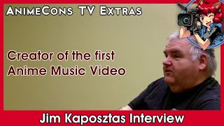 Jim Kaposztas Interview Creator of the first Anime Music Video  AnimeCons TV Extras [upl. by Quar708]