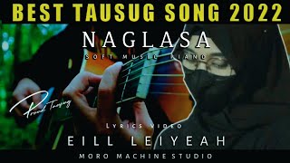 BEST TAUSUG SONG 2022  NAGLASA BY EILL LEIYEAH x MORO MACHINE  LYRICS VIDEO [upl. by Clark809]