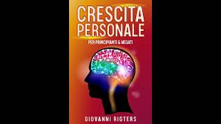 Crescita personale per principianti amp negati  Audiolibro italiano completo gratis  Audiobook [upl. by Etiragram]