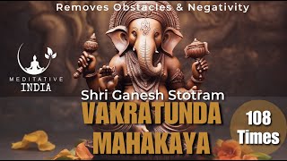 Vakratunda Mahakaya 108 Times  The EPIC Powerful Ganesh Chants to remove Obstacles amp for SUCCESS [upl. by Kwang806]