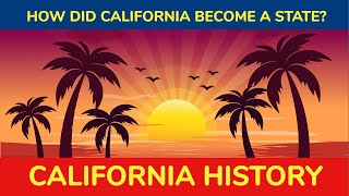 California History How did California become a State [upl. by Norrag837]