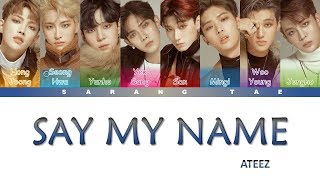 ATEEZ 에이티즈  SAY MY NAME Lyrics Color CodedHanRomEng [upl. by Lucinda]