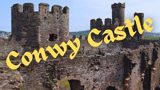 Conwy Castle  Castles Of Wales [upl. by Gagne]