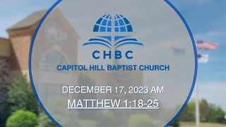 Capitol Hill Baptist Church OKC  Morning Service December 17 2023 [upl. by Feodore731]