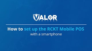 How to Set Up RCKT Mobile POS with a Smartphone  Valor PayTech [upl. by Ulah]