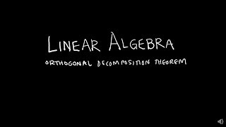 Linear Algebra 631 Orthogonal Decomposition Theorem [upl. by Kcirdle]